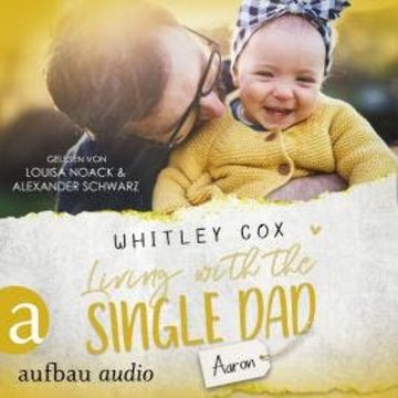 Living with the Single Dad - Aaron - Single Dads of Seattle, Band 4 (Ungekürzt) audiobook, Whitley Cox