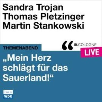 "Mein Herz schlägt für das Sauerland" - lit.COLOGNE live (ungekürzt) audiobook, Sandra Trojan, Thomas Pletzinger