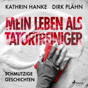 Mein Leben als Tatortreiniger: Schmutzige Geschichten audiobook, Dirk Plähn