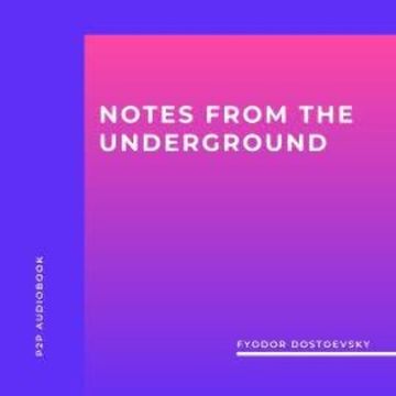 Notes from the Underground (Unabridged) audiobook, Fyodor Dostoyevsky