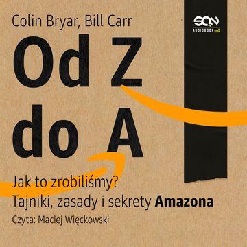 Od Z do A. Jak to zrobiliśmy? Tajniki, zasady i sekrety Amazona audiobook, Bill Carr, Colin Bryar