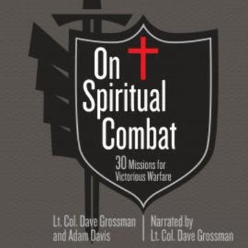 On Spiritual Combat audiobook, Lt. Col. Dave Grossman