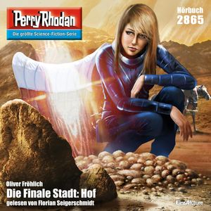 Perry Rhodan 2865: Die Finale Stadt: Hof, Oliver Fröhlich