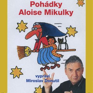 Pohádky Aloise Mikulky, Alois Mikulka