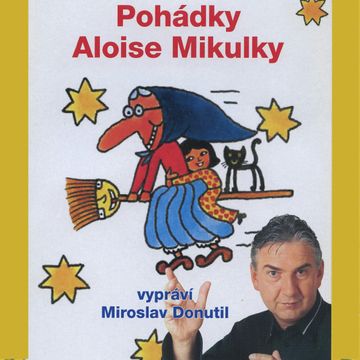 Pohádky Aloise Mikulky audiobook, Alois Mikulka