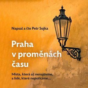 Praha v proměnách času, Petr Sojka