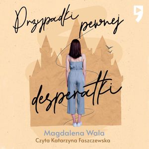 Przypadki pewnej desperatki, Magdalena Wala