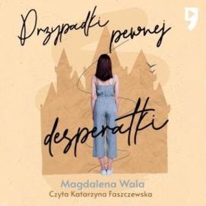 Przypadki pewnej desperatki, Magdalena Wala