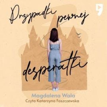 Przypadki pewnej desperatki audiobook, Magdalena Wala
