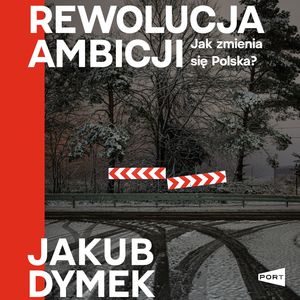 Rewolucja ambicji, Jakub Dymek