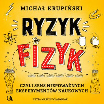 Ryzyk-fizyk, czyli sens niepoważnych eksperymentów naukowych audiobook, Michał Krupiński