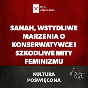 Sanah, wstydliwe marzenia o konserwatywce i szkodliwe mity feminizmu, Bartosz Brzyski, Konstanty Pilawa, Piotr Kaszczyszyn