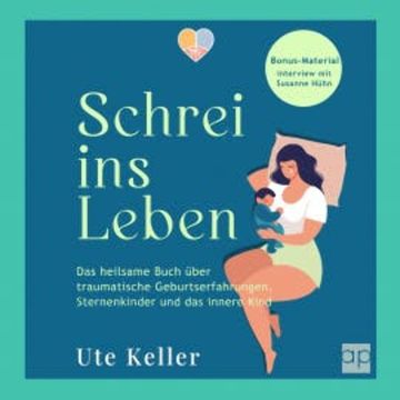 Schrei ins Leben audiobook, Ute Keller