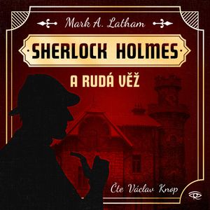 Sherlock Holmes a Rudá věž, Mark A. Latham