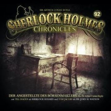 Sherlock Holmes Chronicles, Folge 92: Der Angestellte des Börsenmaklers audiobook, Sir Arthur Conan Doyle