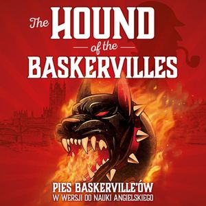 The Hound of the Baskervilles. Pies Baskerville’ów w wersji do nauki angielskiego, Dariusz Jemielniak, Grzegorz Komerski, Maciej Polak, Marta Fihel, Sir Arthur Conan Doyle