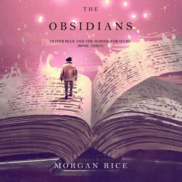 The Obsidians (Oliver Blue and the School for Seers - Book Three) audiobook, Morgan Rice