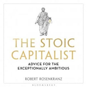 The Stoic Capitalist, Robert Rosenkranz