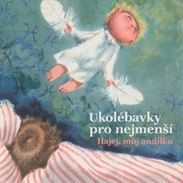 Ukolébavky pro nejmenší - Hajej, můj andílku audiobook