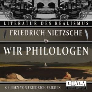 Wir Philologen, Friedrich Nietzsche