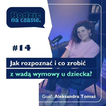 #14 Jak rozpoznać i co zrobić z wadą wymowy u dziecka? audiobook, Sylwia Wilczyńska