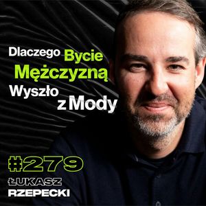 #279 Czy Współczesny Świat Niszczy Chęć Do Życia? Zabytkowe Samochody, Czołgi - Łukasz Rzepecki, Przemek Górczyk