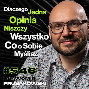 #546 Dlaczego Nie Potrafimy Rozmawiać? Co Się Zmienia, Gdy Rozumiesz Emocje? - Sławomir Prusakowski, Przemek Górczyk