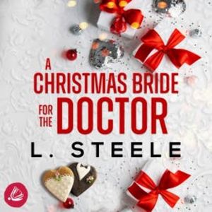 A Christmas Bride for the Doctor: Eingeschneit zu Weihnachten, L. Steele