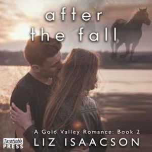 After the Fall - Gold Valley Romance, Book 2 (Unabridged), Liz Isaacson