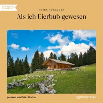 Als ich Eierbub gewesen audiobook, Peter Rosegger