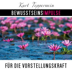 Bewusstseinsimpulse für die Vorstellungskraft, Kurt Tepperwein