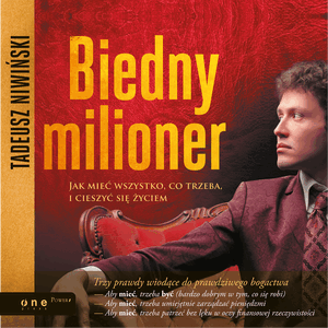 Biedny milioner. Jak mieć wszystko, co trzeba, i cieszyć się życiem, Tadeusz Niwiński