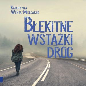 Błękitne wstążki dróg, Katarzyna Wenta-Mielcarek