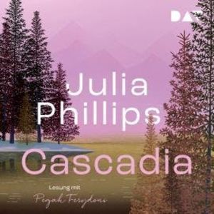 Cascadia (Ungekürzt), Julia Phillips