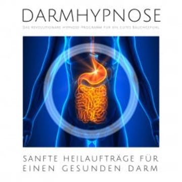 Darmhypnose: Sanfte Heilaufträge für einen gesunden Darm audiobook, Mike Schwarz