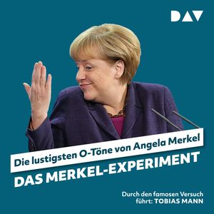 Das Merkel-Experiment. Die lustigsten O-Töne von Angela Merkel, Martin Nusch