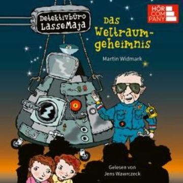 Das Weltraumgeheimnis - Detektivbüro LasseMaja, Teil 37 (Ungekürzt) audiobook, Martin Widmark