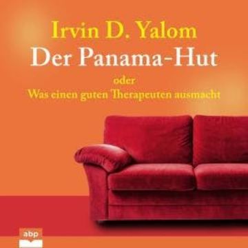 Der Panama-Hut - Oder Was einen guten Therapeuten ausmacht (Ungekürzt) audiobook, Irvin D. Yalom