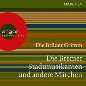 Die Bremer Stadtmusikanten und andere Märchen, Gebrüder Grimm