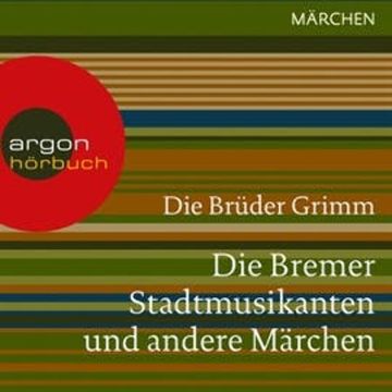 Die Bremer Stadtmusikanten und andere Märchen audiobook, Gebrüder Grimm
