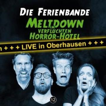 Die Ferienbande, Meltdown im verfluchten Horror Hotel (Live in Oberhausen) audiobook, Die Ferienbande
