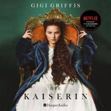 Die Kaiserin (ungekürzt) audiobook, Gigi Griffis