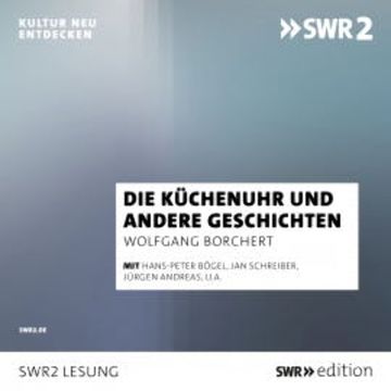 Die Küchenuhr und andere Geschichten audiobook, Wolfgang Borchert