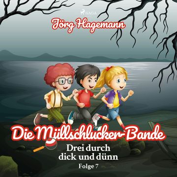 Die Müllschlucker-Bande (Drei durch dick und dünn 7) audiobook, Jörg Hagemann