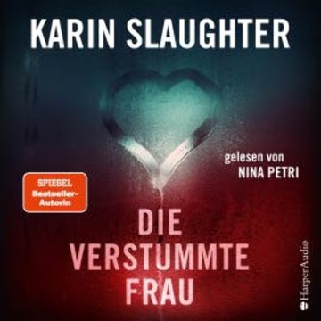 Die verstummte Frau (ungekürzt), Karin Slaughter