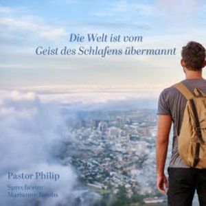 Die Welt ist vom Geist des Schlafens übermannt, Pastor Philip