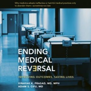 Ending Medical Reversal, Vinayak K. Prasad