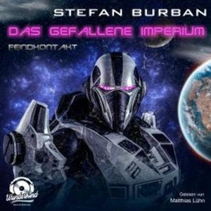 Feindkontakt - Das gefallene Imperium, Band 7 (ungekürzt), Stefan Burban
