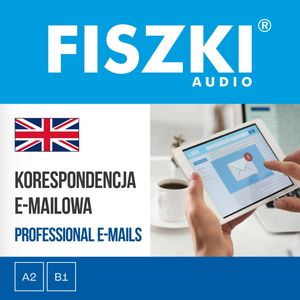 FISZKI audio – angielski biznes – Korespondencja e-mailowa, Agnieszka Żebracka-Walasek