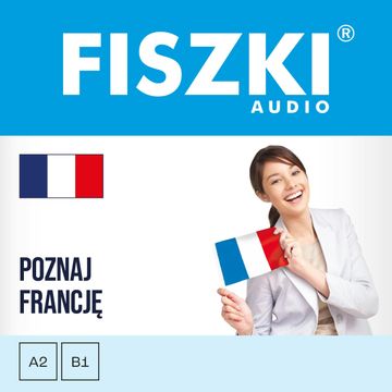 FISZKI audio – francuski – Poznaj Francję audiobook, Patrycja Wojsyk